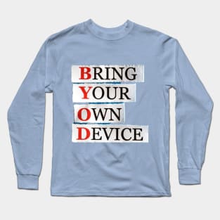 Bring Your Own Device Long Sleeve T-Shirt